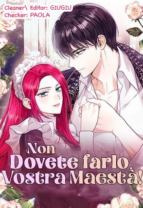 Non dovete farlo, vostra maestà!-Chapter 9