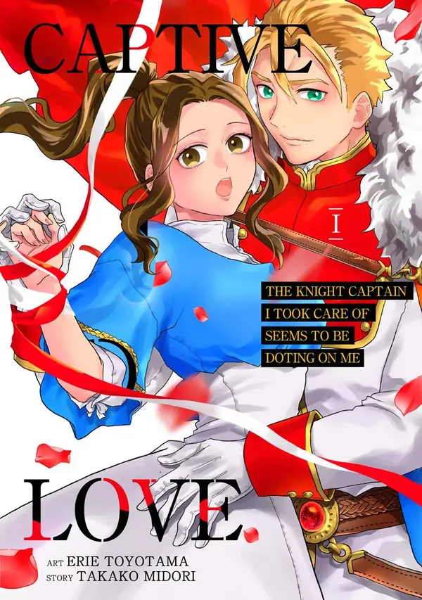 Captive Love: The Knight Captain I Took Care of Seems To Be Doting on Me (Official)